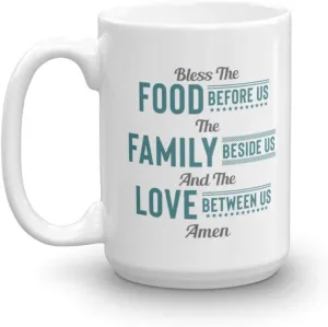 Bless The Food Before Us, The Family Beside Us And The Love Between Us. Christian Themed Coffee & Tea Mug, Utensils, Essentials, Supplies, Items And Accessories For Men & Women Cooks (15oz)