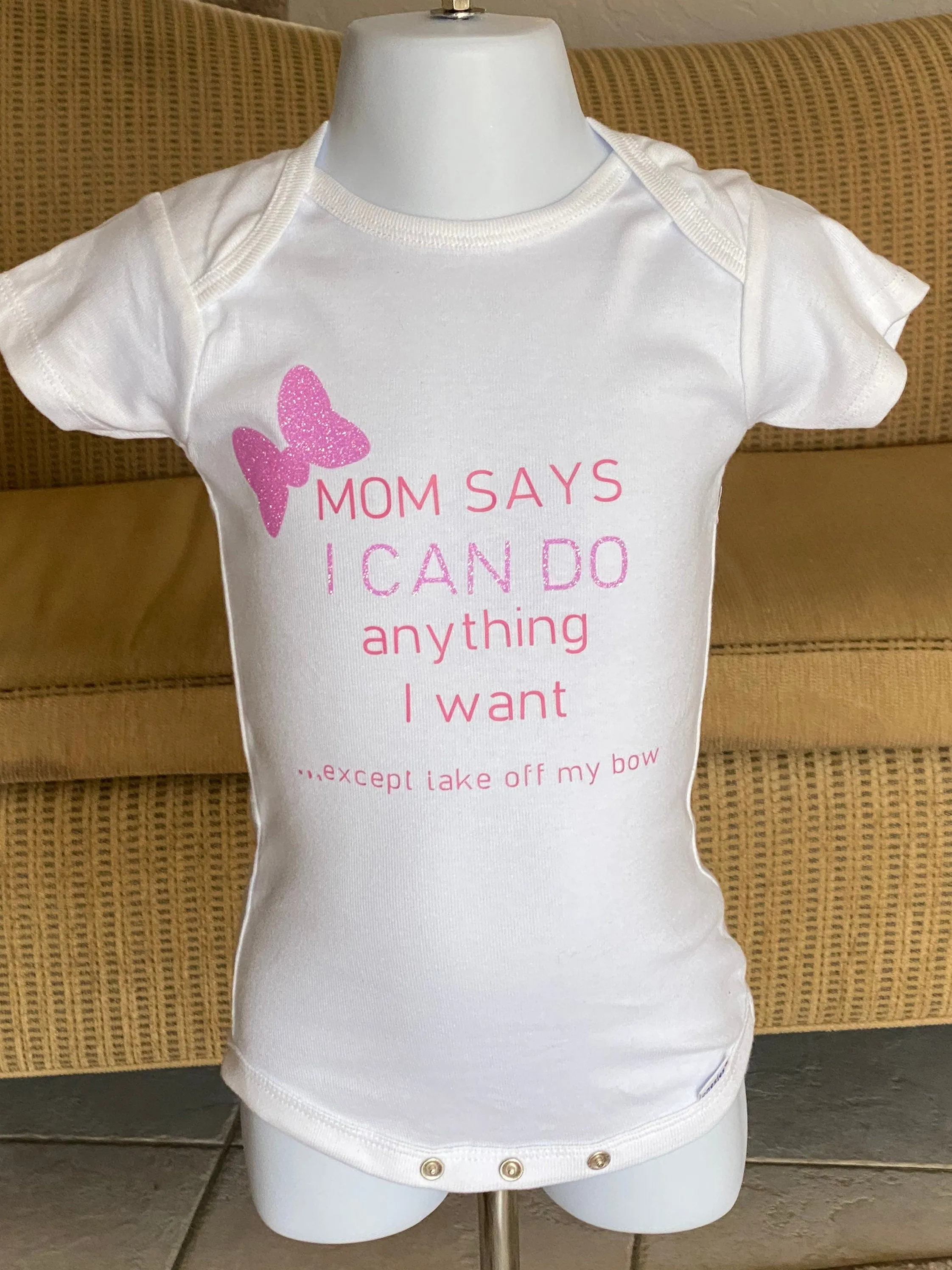 Mom Says I can do anything except take off my bow funny onesie shirt infant toddler teen girl present gift birthday best seller best selling