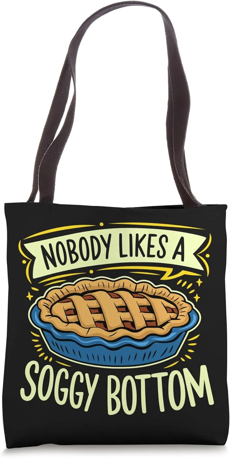 Nobody Likes A Soggy Bottom, Sourdough Baker Baking Tote Bag
