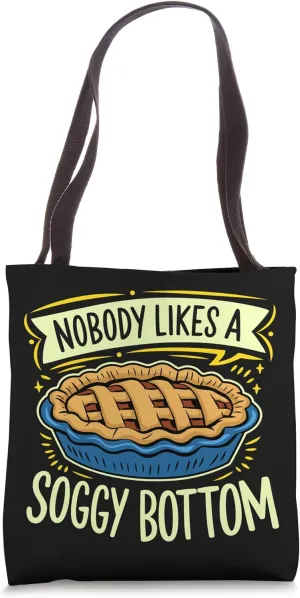 Nobody Likes A Soggy Bottom, Sourdough Baker Baking Tote Bag